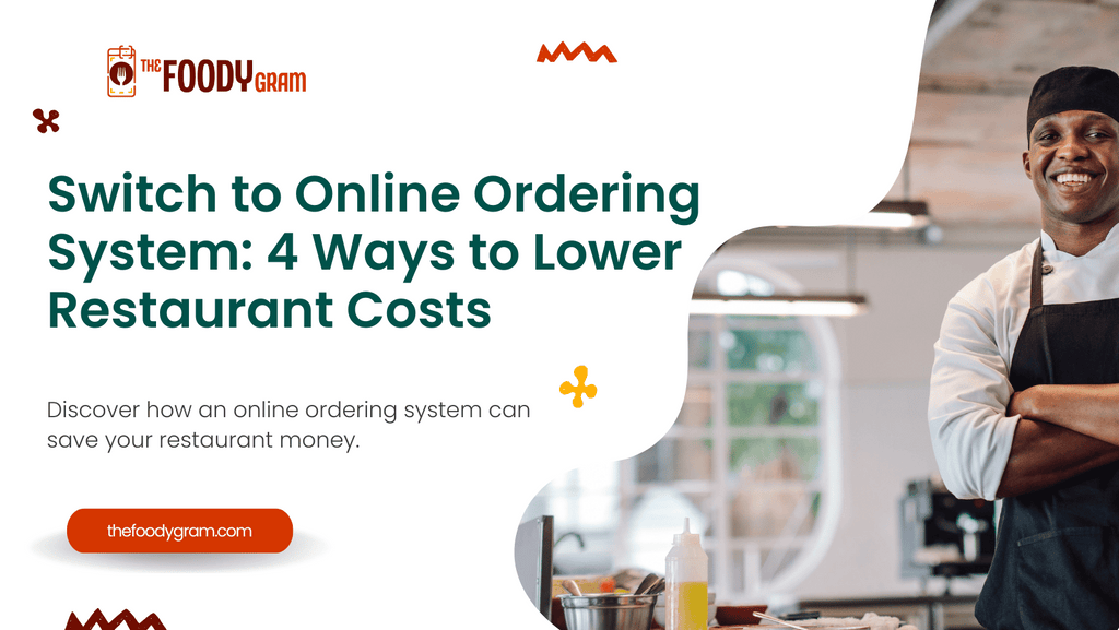Save Big on Restaurant Expenses: 4 Reasons to Switch to an Online Ordering System