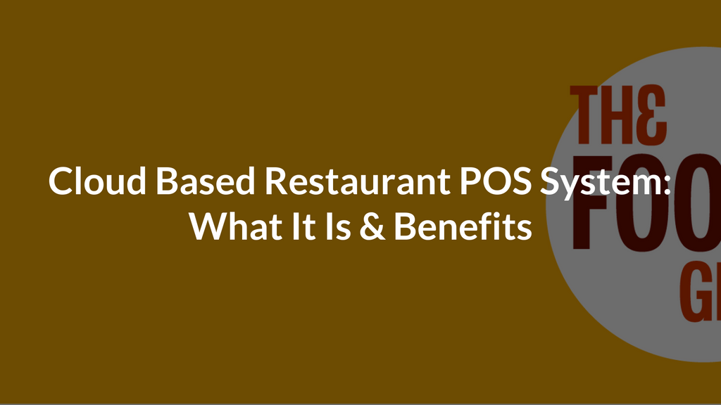 Cloud Based Restaurant POS System: What It Is & Benefits