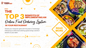 Top 3 Benefits of Implementing an Online Food Ordering System in Your Restaurant